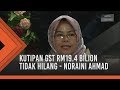 Kutipan GST RM19.4 bilion tidak hilang - Noraini Ahmad