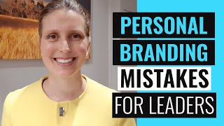 PERSONAL BRANDING MISTAKES TO AVOID FOR LEADERS: 3 Mistakes that will Damage Your Leadership Brand