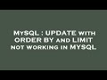 MySQL : UPDATE with ORDER BY and LIMIT not working in MYSQL