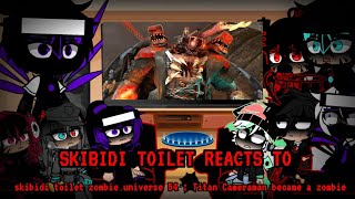 // Skibidi Toilet Reacts To Skibidi Toilet Zombie Universe 54 (New Virus) // MY AU