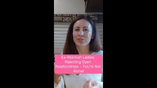 Ex-Mormon Ladies: Rejecting Open Relationships – You’re Not Alone!