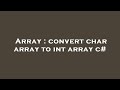 Array : convert char array to int array c#