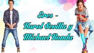 Karol Sevilla y Michael Ronda - Eres (Letra)