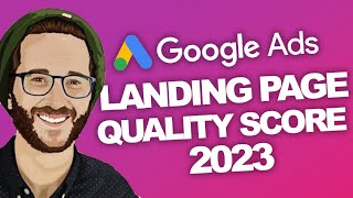 TUTORIAL: GoogleAds Quality Score & YOUR Landing Page 2023