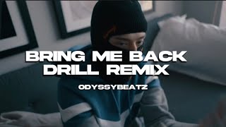 Bring Me Back - Drill Remix (Odyssybeatz)