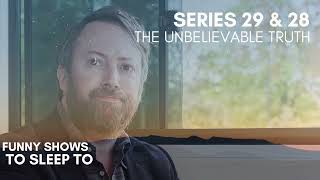 Series 29 \u0026 28 - The Unbelievable Truth | Shows to Sleep To