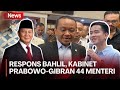 Jawab Isu Kabinet Prabowo-Gibran Berisi 44 Menteri, Bahlil: Nggak Ada masalah