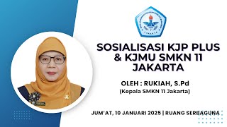 SOSIALISASI  KJP PLUS \u0026 KJMU SMKN 11 JAKARTA