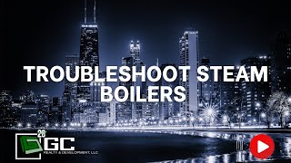How to Efficiently Maintain and Troubleshoot Steam Boilers for Maximum Performance"