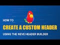How to Create a Custom Header Using the Neve Header Builder [Free]