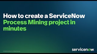 How to create a ServiceNow Process Mining project in minutes