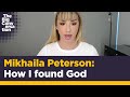 Mikhaila Peterson’s story of finding God and coming to Christian faith