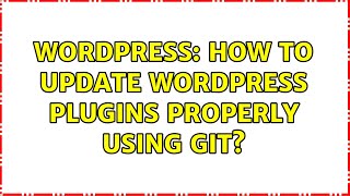 Wordpress: How to update WordPress plugins properly using git?