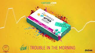 V’ghn - Trouble In The Morning (Morning After Riddim) \