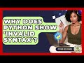 Why Does Python Show 'invalid Syntax'? - Python Code School
