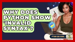 Why Does Python Show 'invalid Syntax'? - Python Code School