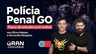 Concurso Polícia Penal GO - Plano de estudos pré-edital com Érico Palazzo e Fernando Mesquita