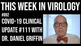 TWiV 892: COVID-19 clinical update #111 with Dr. Daniel Griffin