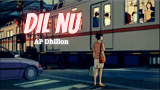 DIL NU  -AP DHILLON | SHINDA KAHLON