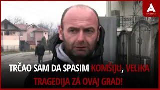 Novopazarac: Trčao sam da spasim komšiju, velika tragedija za ovaj grad!