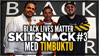 SKITSNACK #3: BLACK LIVES MATTER FÖRKLARAT med TIMBUKTU *viktig video*