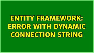 Entity Framework: Error with dynamic connection string (2 Solutions!!)