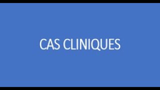 Cas cliniques : Et vous qu'auriez vous fait à ce patient ?