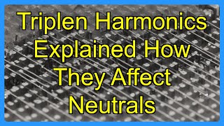 Triplen Harmonics Explained How They Affect Neutrals