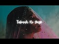 Tabaah Ho Gaye - slowed and reverb | Shreya Ghoshal