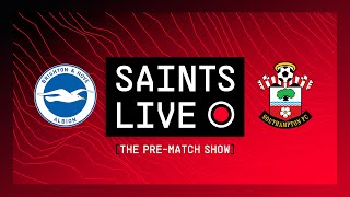 Brighton vs Southampton | SAINTS LIVE: Pre-Match Show