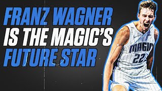 Franz Wagner is the Orlando Magic's Future Franchise Star
