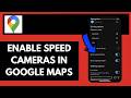 How To Enable Speed Cameras In Google Maps