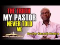 THE TRUTH MY PASTOR NEVER TOLD ME | Brother Kenneth Nnebue