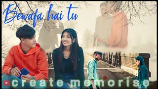 Bewafa Hai Tu | Heart Touching Love Story 2023 | Latest Hindi New Song |Create Memories|