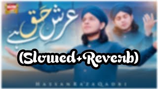 (Slowed+Reverb) || Arshe Haq Hai || Hassan Raza Qadri