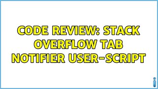 Code Review: Stack Overflow tab notifier user-script (2 Solutions!!)