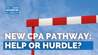 AICPA \u0026 NASBA's New CPA Pathway: Solution or Setback?