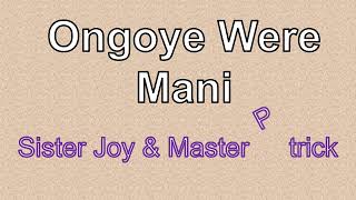 Ongoye Were Mani - Sister Joy \u0026 Master Patrick