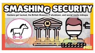 Hackers get hacked, British Museum IT shutdown, and social media kidnaps | Smashing Security podcast