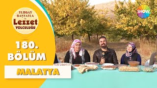 Turgay Başyayla ile Lezzet Yolculuğu 180. Bölüm | Malatya