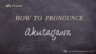 How to Pronounce Akutagawa (Real Life Examples!)