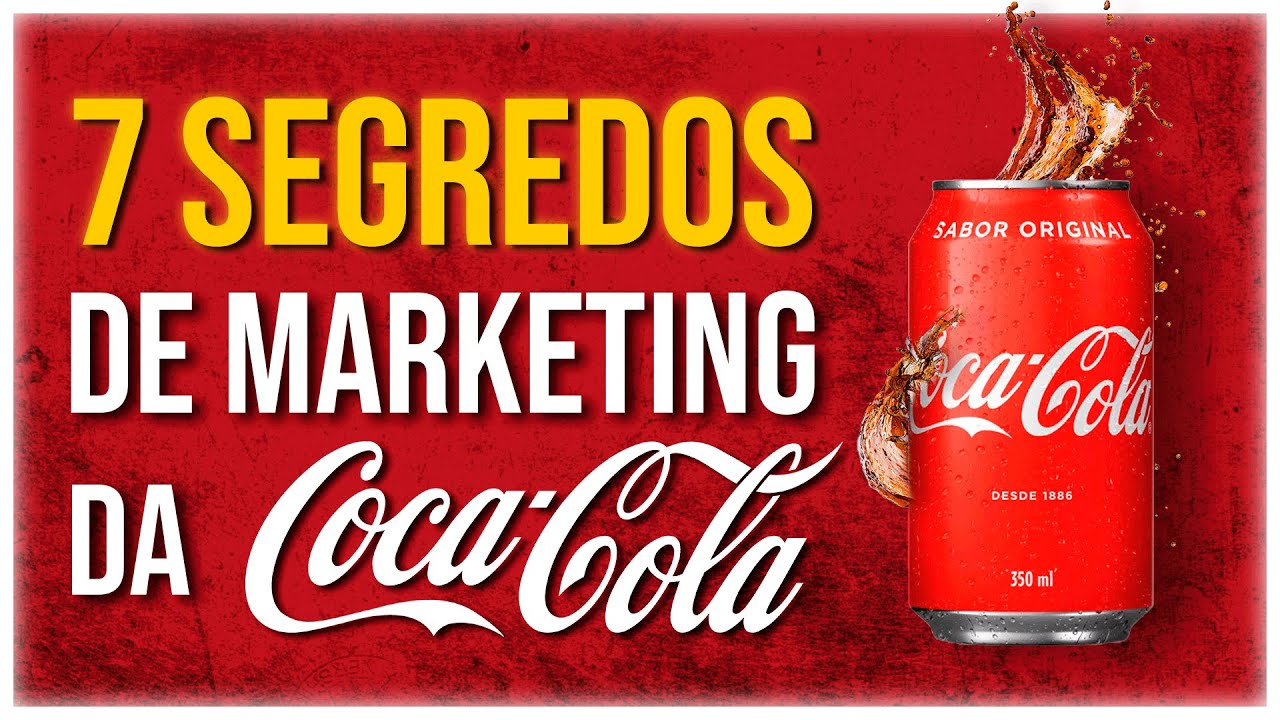 As 7 Estratégias De Marketing Que Tornaram A Coca-Cola Uma Empresa ...