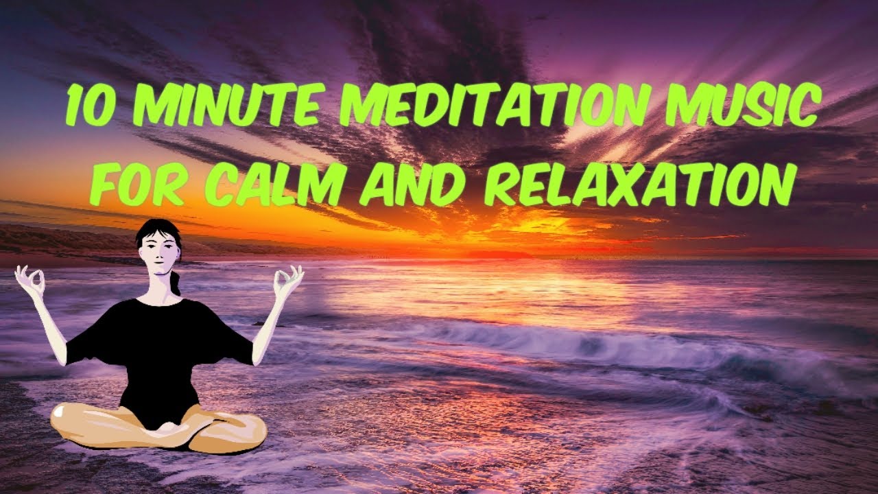 10 Minute Meditation Music For Calm Relax Positive Energy Sleep - YouTube