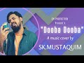 Dooba Dooba Rehta Hoon-Cover By Sk.Mustaquim |Mohit Chauhan |Silk Route