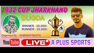 1932 CUP JHARKHAND DUGDA ORG BY- DAMODAR MAHATO (FINAL DAY)