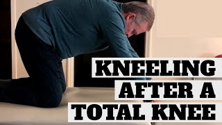 Kneeling After A Total Knee Replacement
