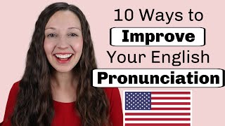 10 Ways to Improve Your English Pronunciation
