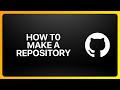 How To Make A GitHub Repository Tutorial