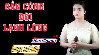 Nhạc Chế Đời l Bần Cùng Đời Lạnh Lùng - Kim Nhung l Ngày Tôi Gian Khó Một Mình  l Danh Tuấn Trung