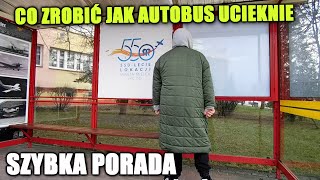 CO ZROBIĆ JAK AUTOBUS UCIEKNIE - SZYBKA PORADA #1